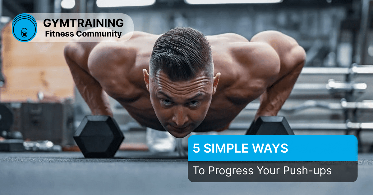5 Simple Ways To Progress Your Push-up